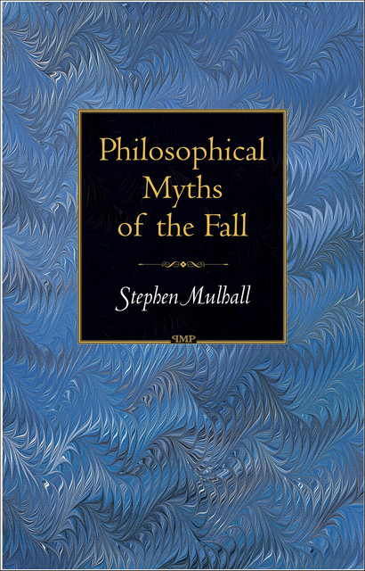 Philosophical Myths of the Fall, Stephen Mulhall