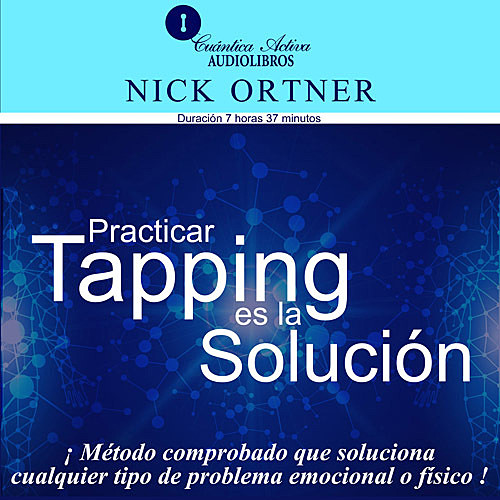 Practicar tapping es la solución, Nick Ortner