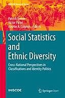 Social Statistics and Ethnic Diversity: Cross-National Perspectives in Classifications and Identity Politics, Amélie A. Gagnon, Patrick Simon, Victor Piché