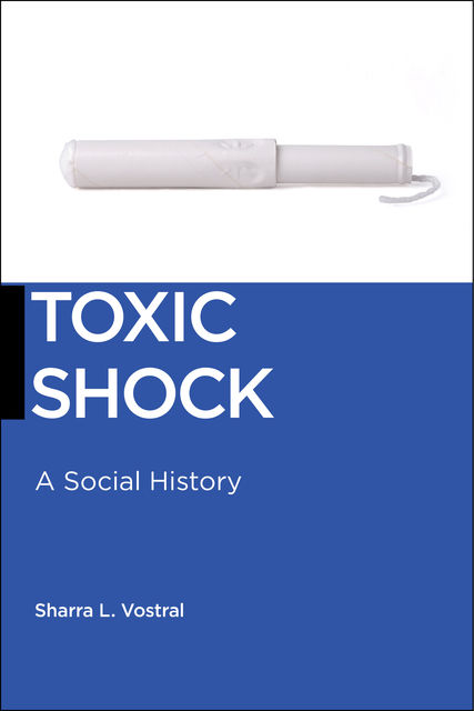 Toxic Shock, Sharra L. Vostral