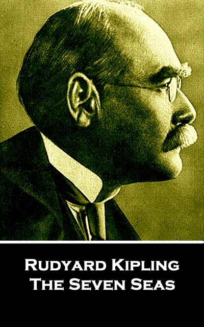 The Seven Seas, Joseph Rudyard Kipling