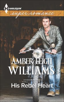 His Rebel Heart, Amber Leigh Williams