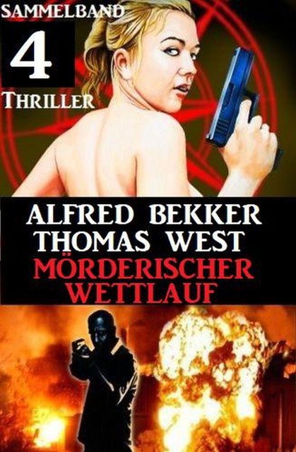 Mörderischer Wettlauf: Sammelband 4 Thriller, Alfred Bekker, Thomas West