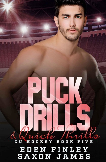 Puck Drills & Quick Thrills (CU Hockey Book 5), Eden Finley, Saxon James