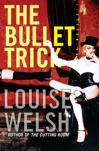 The Bullet Trick, Louise Welsh
