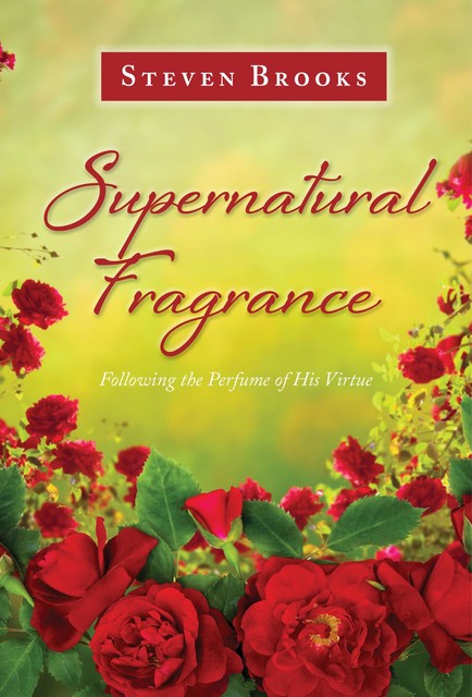 Supernatural Fragrance, Steven Brooks