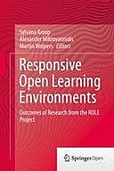 Responsive Open Learning Environments: Outcomes of Research from the ROLE Project, Alexander Mikroyannidis, Martin Wolpers, Sylvana Kroop