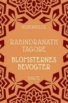 Blomsternes bevogter, Rabindranath Tagore