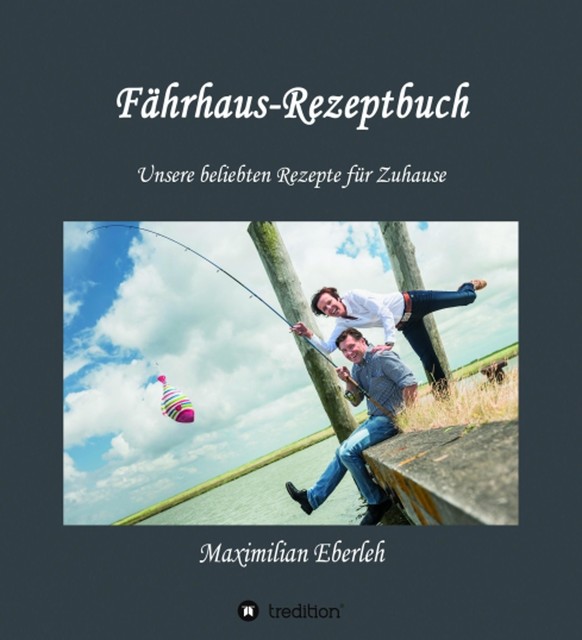 Fährhaus-Rezeptbuch, Maximilian Eberleh