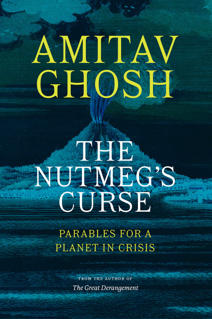 The Nutmeg's Curse, Amitav Ghosh