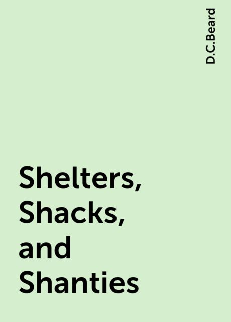 Shelters, Shacks, and Shanties, D.C.Beard