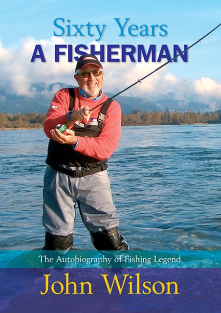 Sixty Years a Fisherman – The Autobiography of John Wilson, John Wilson
