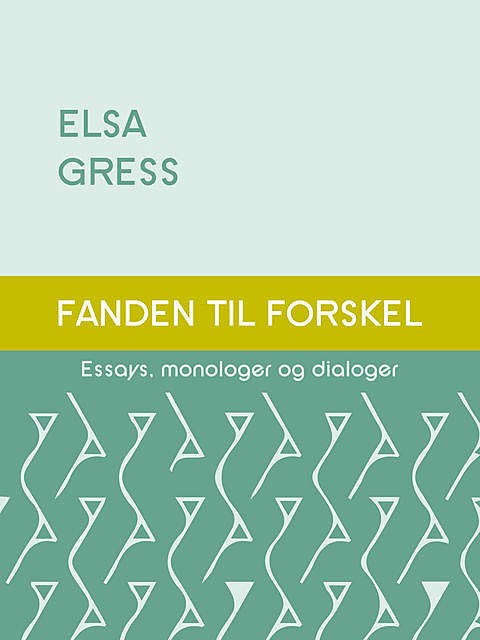 Fanden til forskel: Essays, monologer og dialoger, Elsa Gress