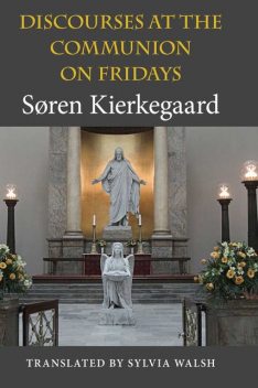 Discourses at the Communion on Fridays, Søren Kierkegaard