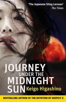 Journey Under the Midnight Sun, Keigo Higashino