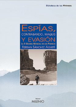 Espías, contrabando, maquis y evasión, Ferran Sánchez Agustí