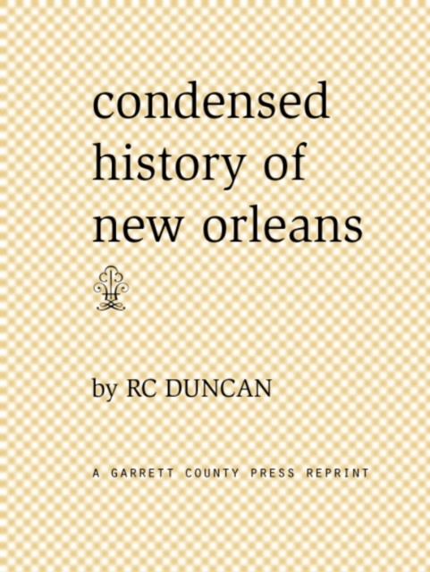 Condensed History of New Orleans, R.C. Duncan