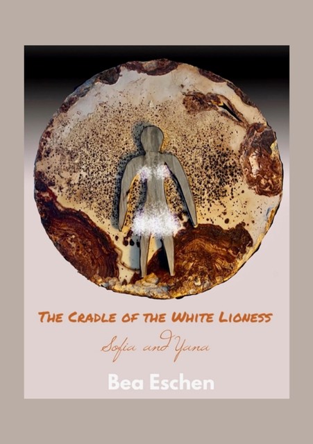 The Cradle of the White Lioness, Bea Eschen