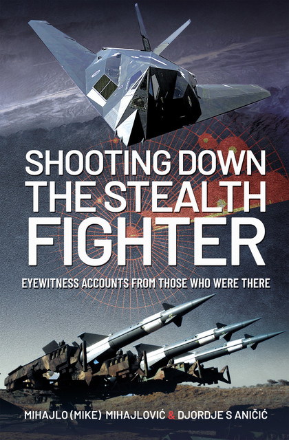 Shooting Down the Stealth Fighter, Djordje S Aničić, Mihajlo S Mijajlović