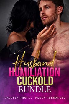 Husband Humiliation Cuckold Bundle, Isabella Tropez, Paola Hernandez