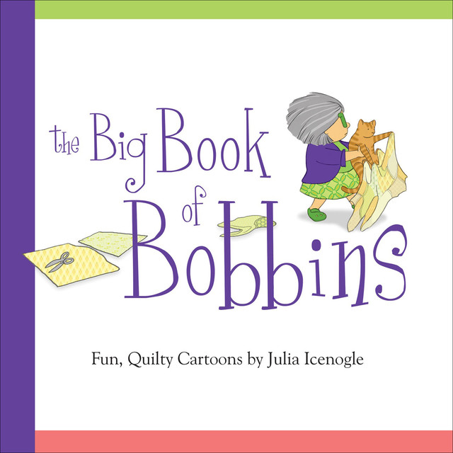 The Big Book of Bobbins, Julia Icenogle