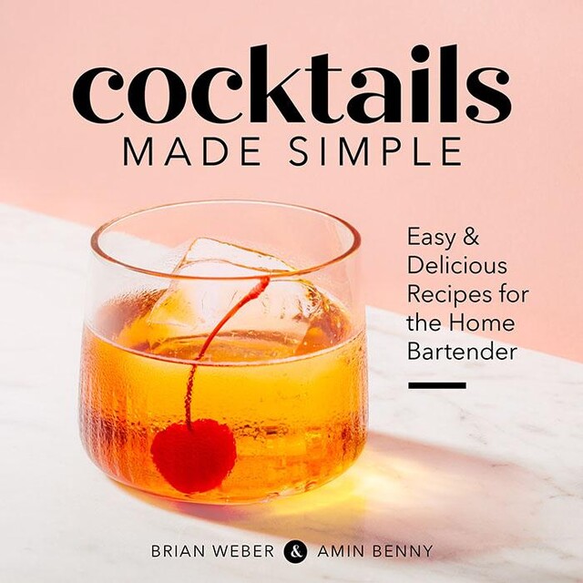 Cocktails Made Simple, Amin Benny, Brian Weber