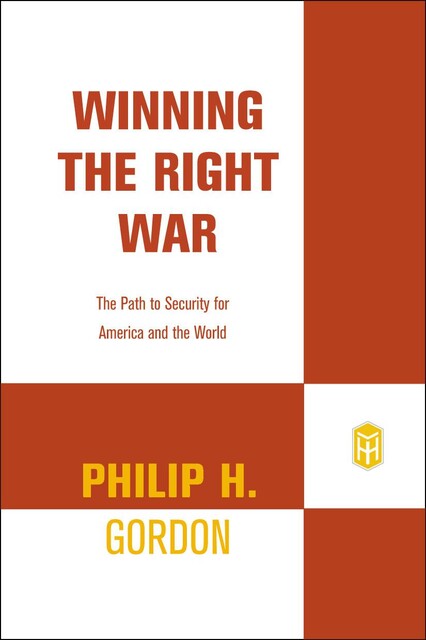 Winning the Right War, Philip H. Gordon