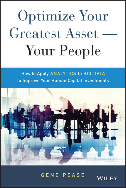 Optimize Your Greatest Asset — Your People, Gene Pease