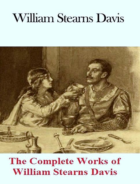 The Complete Works of William Stearns Davis, William Stearns Davis