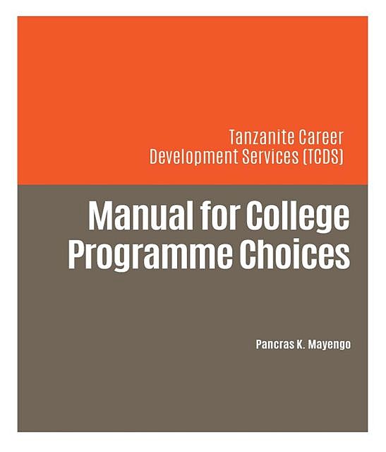 Manual for College Programme Choices, Pancras K Mayengo