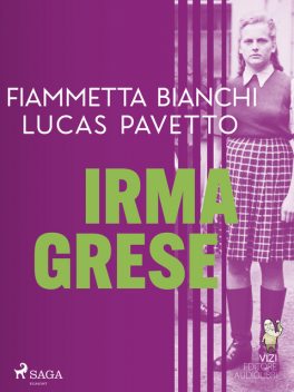 Irma Grese, Lucas Hugo Pavetto, Fiammetta Bianchi