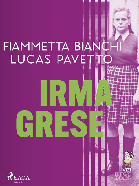 Irma Grese, Lucas Hugo Pavetto, Fiammetta Bianchi