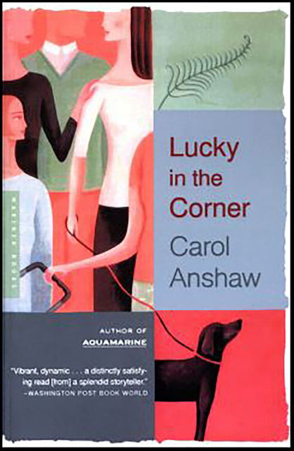 Lucky In The Corner, Carol Anshaw