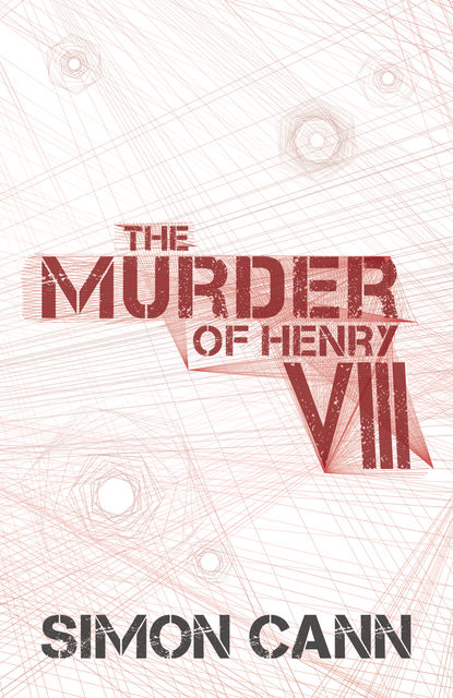 The Murder of Henry VIII, Simon Cann