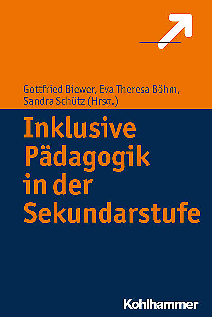 Inklusive Pädagogik in der Sekundarstufe, Eva Theresa Böhm und Sandra Schütz, Gottfried Biewer