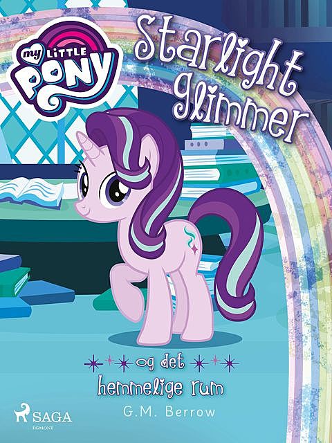 My Little Pony – Starlight Glimmer og det hemmelige rum, G.M. Berrow