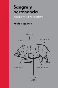 Sangre y pertenencia, Michael Ignatieff