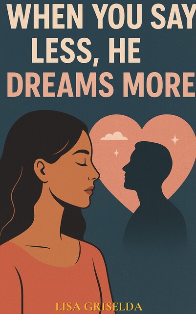 When You Say Less, He Dreams More, Lisa Griselda