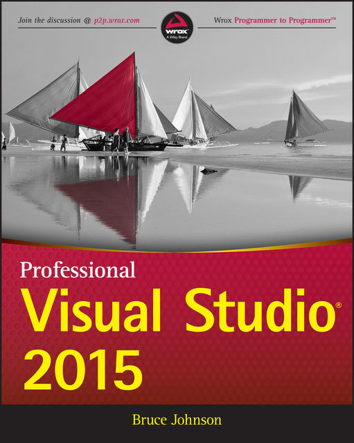 Professional Visual Studio 2015, Bruce Johnson