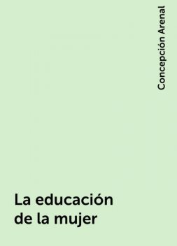 La educación de la mujer, Concepción Arenal