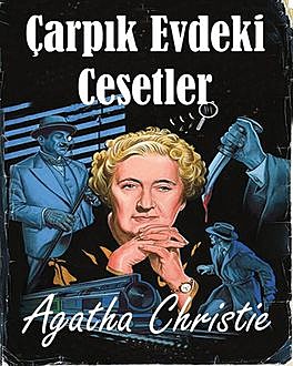 Çarpık Evdeki Cesetler, Agatha Christie