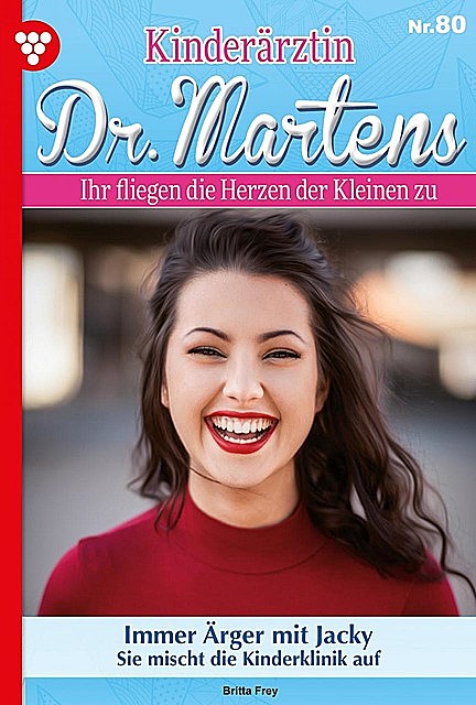 Kinderärztin Dr. Martens 80 – Arztroman, Britta Frey