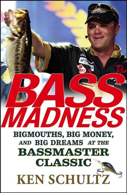 Bass Madness, Ken Schultz