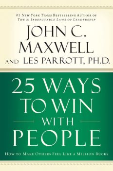 25 Ways to Win with People, Maxwell John, Leslie Parrott
