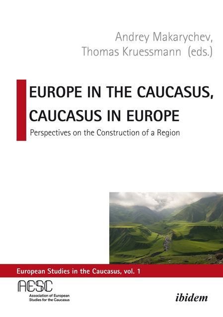 Europe in the Caucasus, Caucasus in Europe, Andrey Makarychev