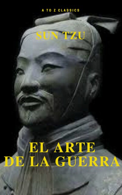El arte de la Guerra: Clásicos de la literatura (MyBooks Classics), Sun Tzu