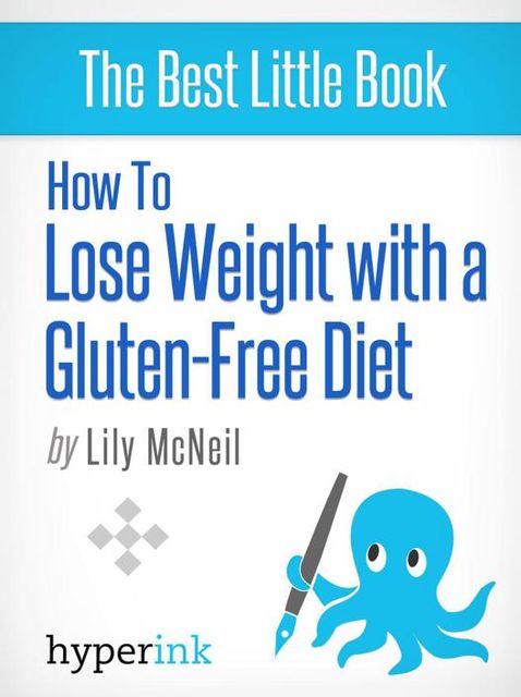 How to Lose Weight with a Gluten-Free Diet, Lily McNeil
