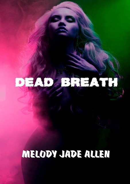 Dead Breath, Melody Jade Allen