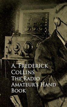 The Radio Amateur's Hand Book, A.Frederick Collins