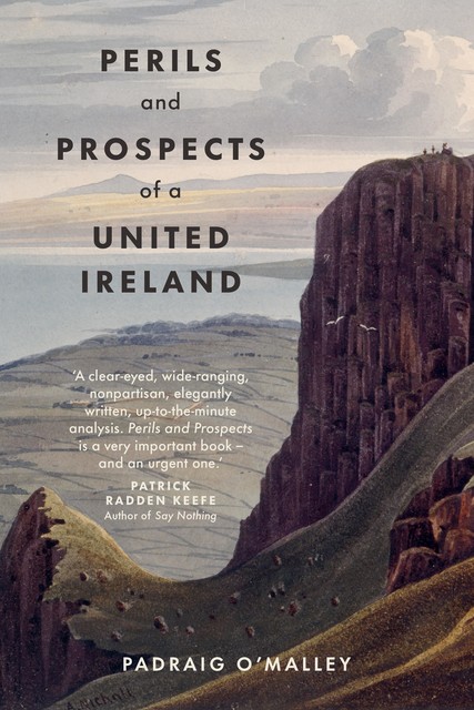 Perils and Prospects of a United Ireland, Padraig O'Malley